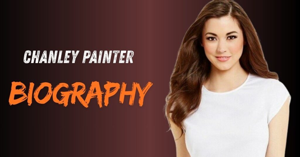 Chanley Painter Biography: Age, Net Worth, Family & Facts