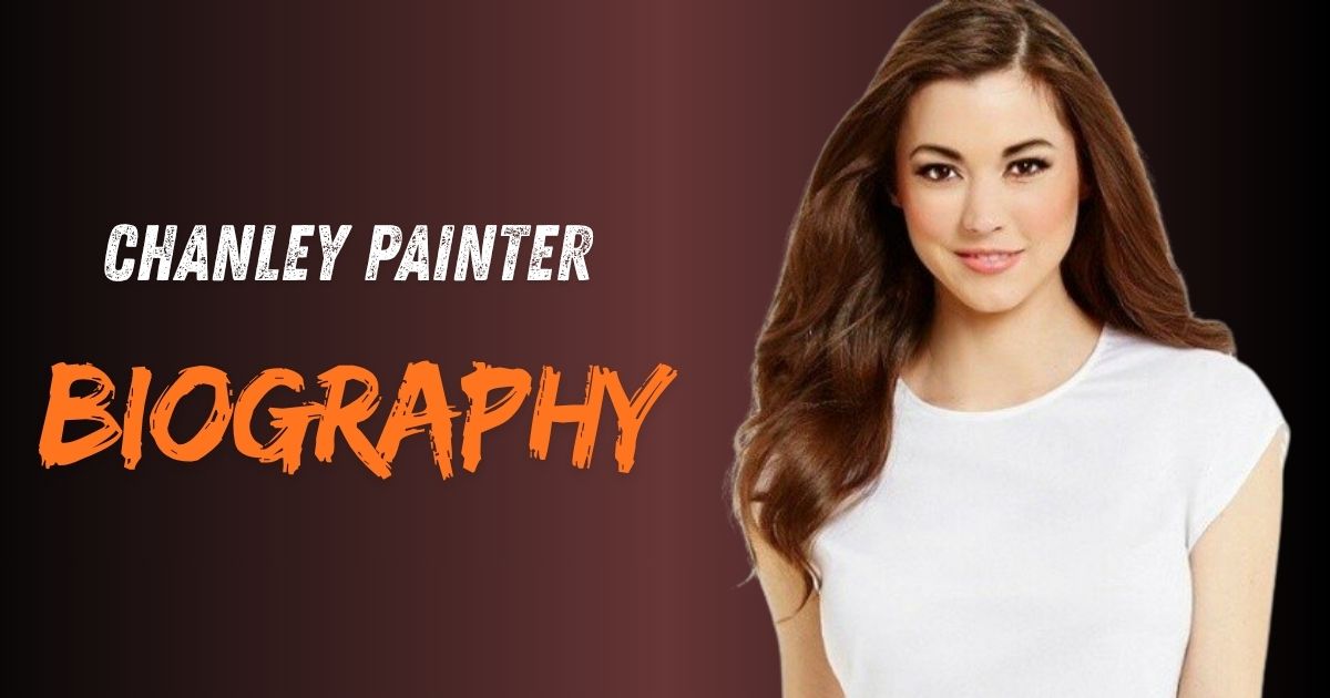 Chanley Painter Biography