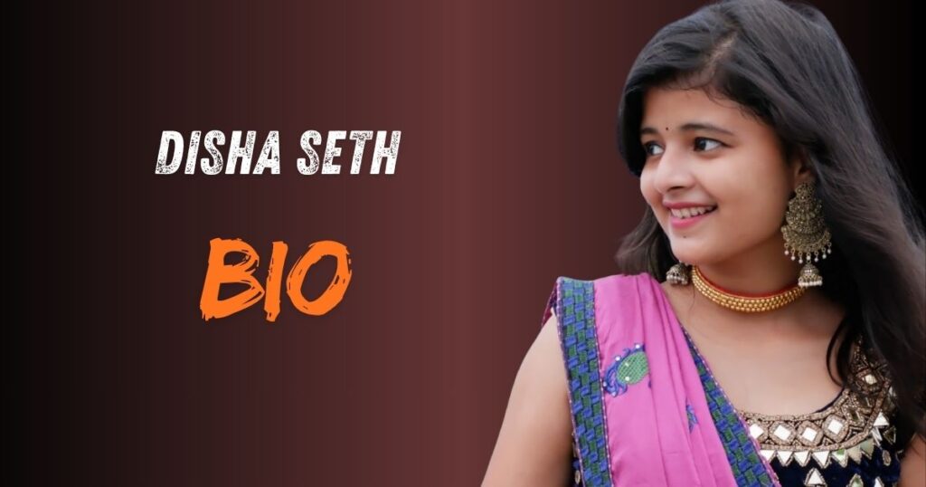 दिशा सेठ का जीवन परिचय | Disha Seth Biography in Hindi