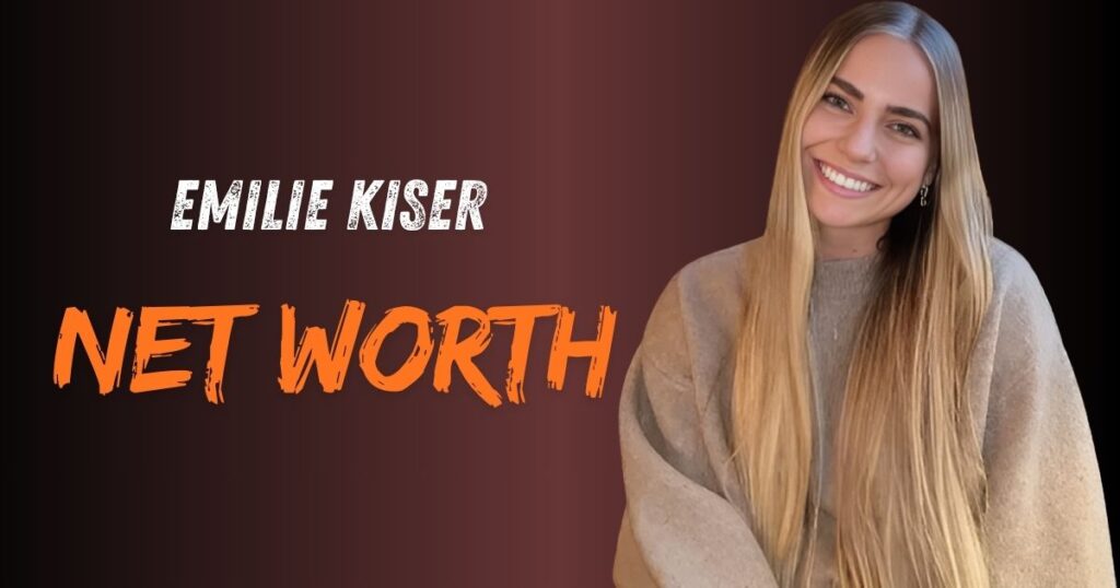 Emilie Kiser Net Worth – Biography, Age, Height, Family & More