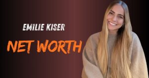 Emilie Kiser Net Worth