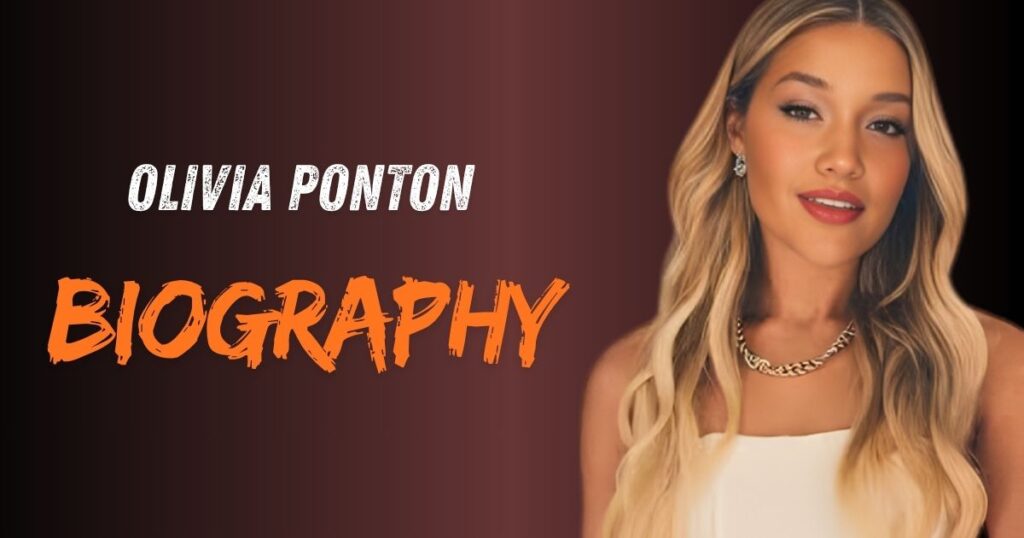 Olivia Ponton Biography: Age, Net Worth, Family & Facts – The Complete Story