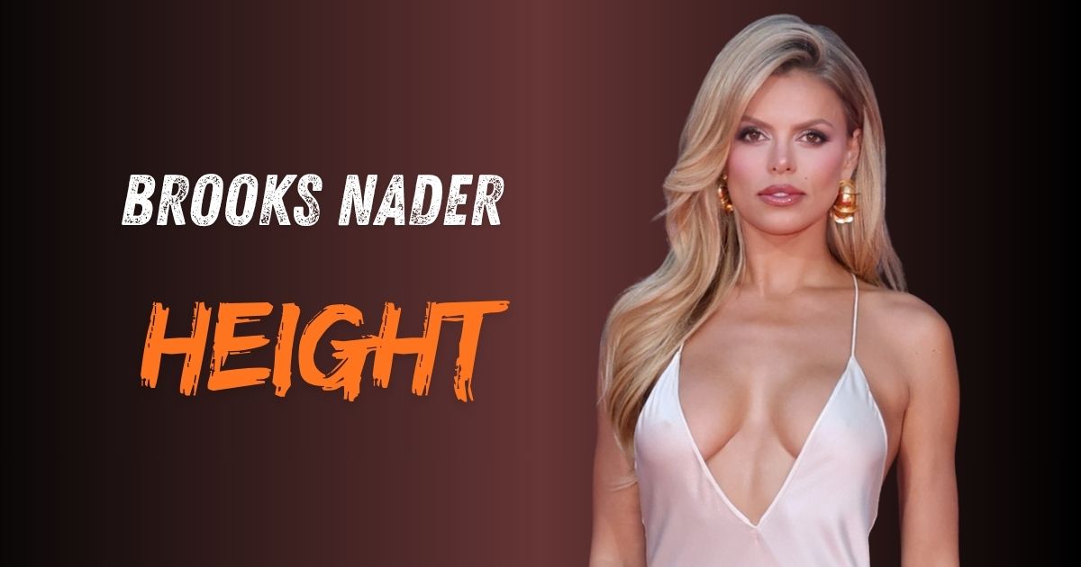 Brooks Nader Height
