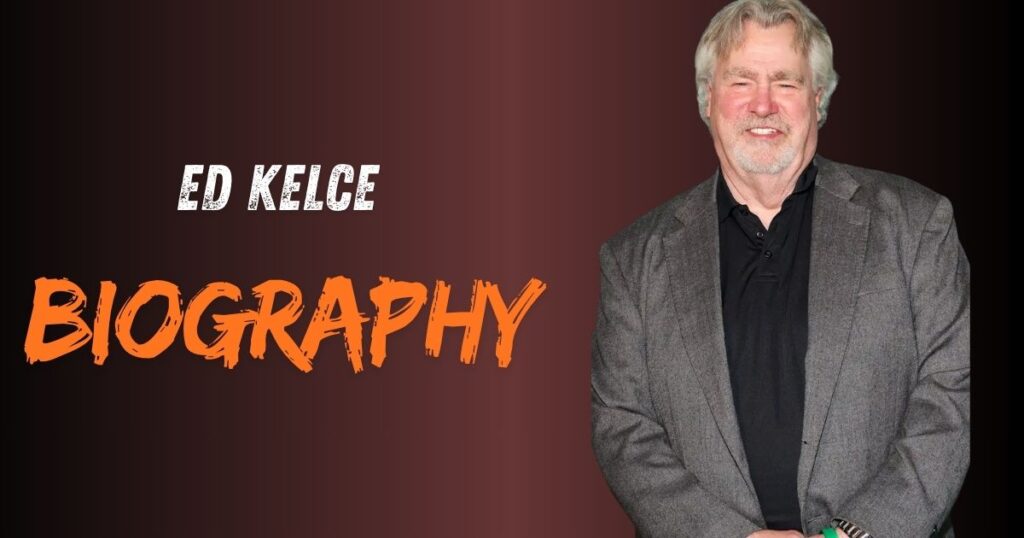 Ed Kelce Biography: Age, Net Worth, Family & Facts