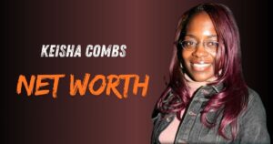 Keisha Combs Net Worth