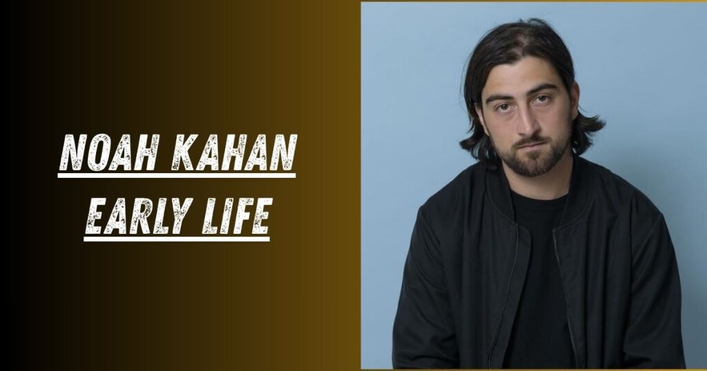 Noah Kahan Early Life