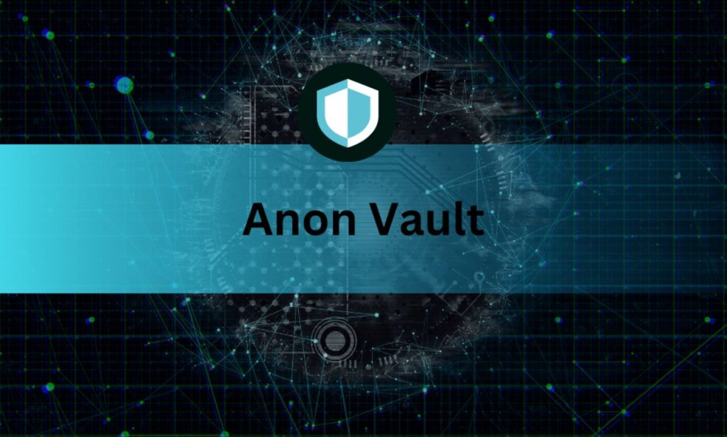 Anon Vault — Complete Beginner’s Guide to Private Digital Storage